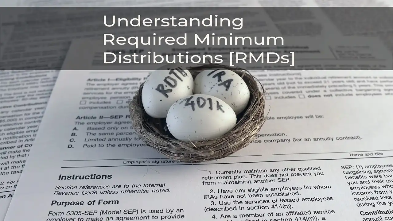 Understanding Required Minimum Distributions [RMD}